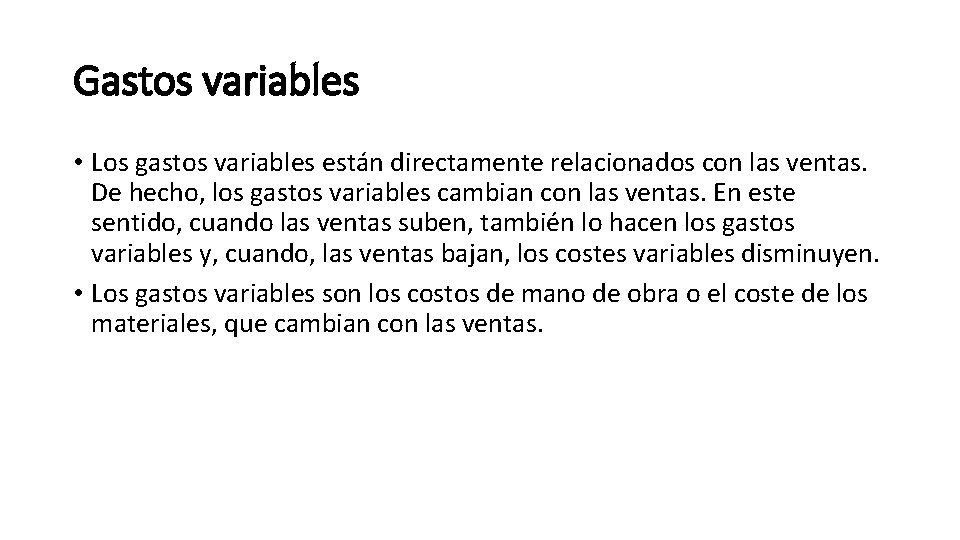 Gastos variables • Los gastos variables están directamente relacionados con las ventas. De hecho,