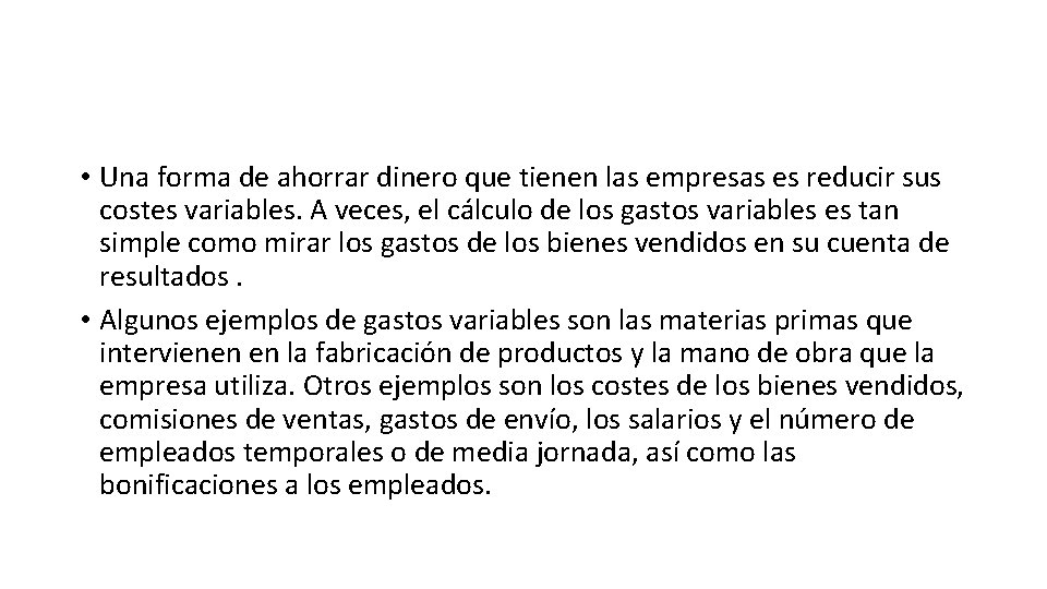  • Una forma de ahorrar dinero que tienen las empresas es reducir sus