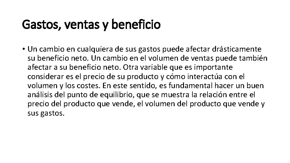 Gastos, ventas y beneficio • Un cambio en cualquiera de sus gastos puede afectar