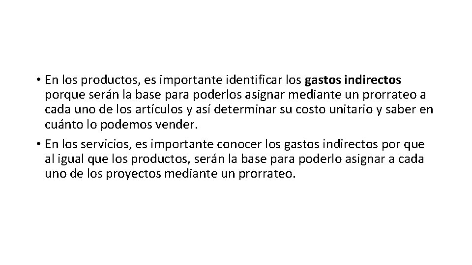  • En los productos, es importante identificar los gastos indirectos porque serán la