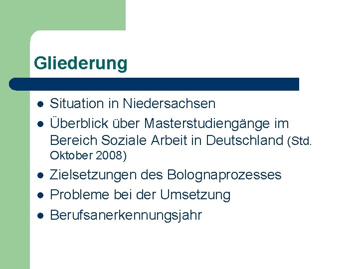 Gliederung l l Situation in Niedersachsen Überblick über Masterstudiengänge im Bereich Soziale Arbeit in
