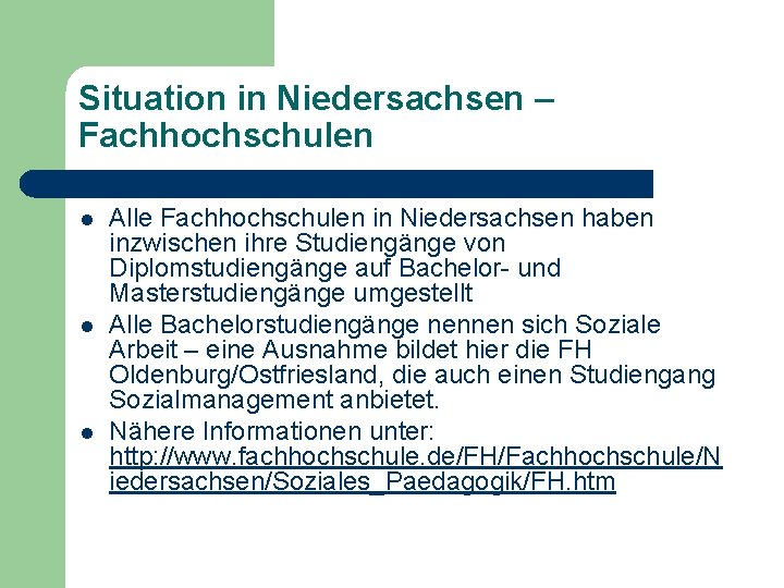 Situation in Niedersachsen – Fachhochschulen l l l Alle Fachhochschulen in Niedersachsen haben inzwischen