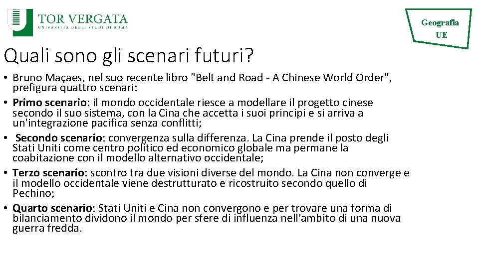 Geografia UE Quali sono gli scenari futuri? • Bruno Maçaes, nel suo recente libro