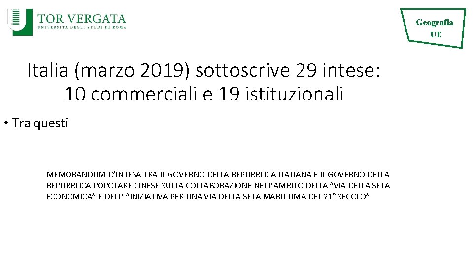 Geografia UE Italia (marzo 2019) sottoscrive 29 intese: 10 commerciali e 19 istituzionali •