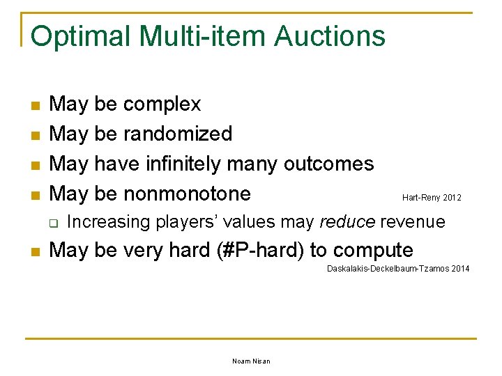 Optimal Multi-item Auctions n n May be complex May be randomized May have infinitely