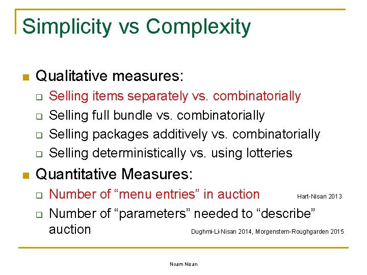 Simplicity vs Complexity n Qualitative measures: q q n Selling items separately vs. combinatorially