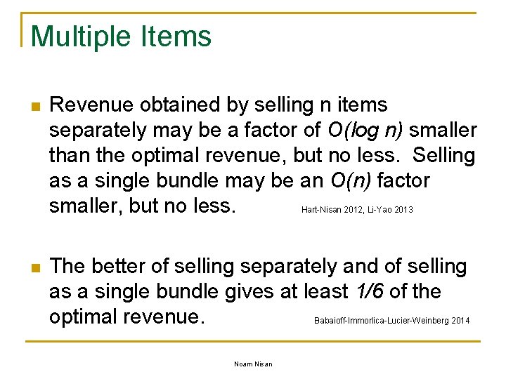 Multiple Items n Revenue obtained by selling n items separately may be a factor