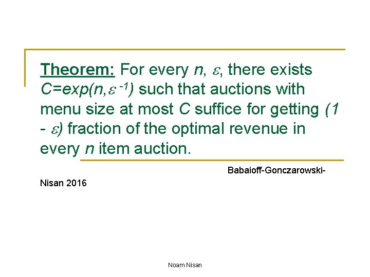 Theorem: For every n, , there exists C=exp(n, -1) such that auctions with menu