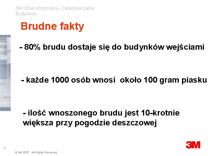 3 M Dział Utrzymania i Zabezpieczania Budynków Brudne fakty - 80% brudu dostaje się