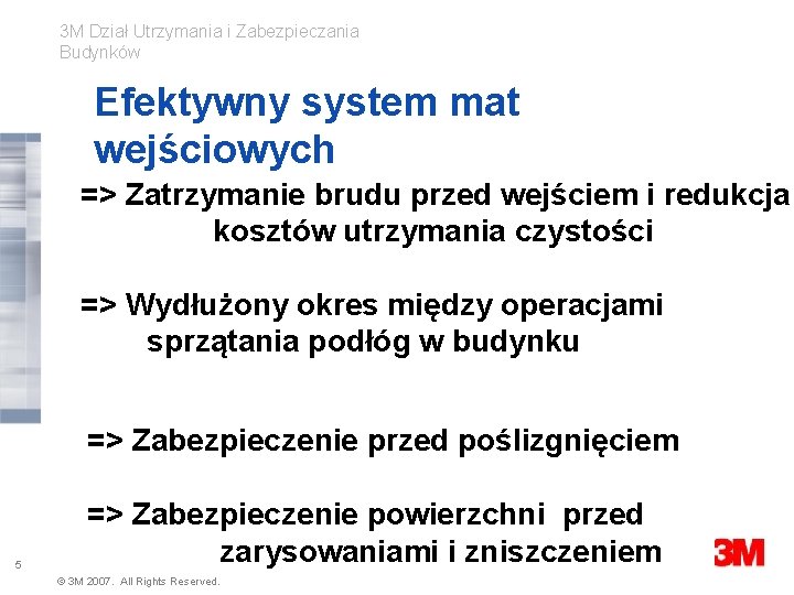 3 M Dział Utrzymania i Zabezpieczania Budynków Efektywny system mat wejściowych => Zatrzymanie brudu