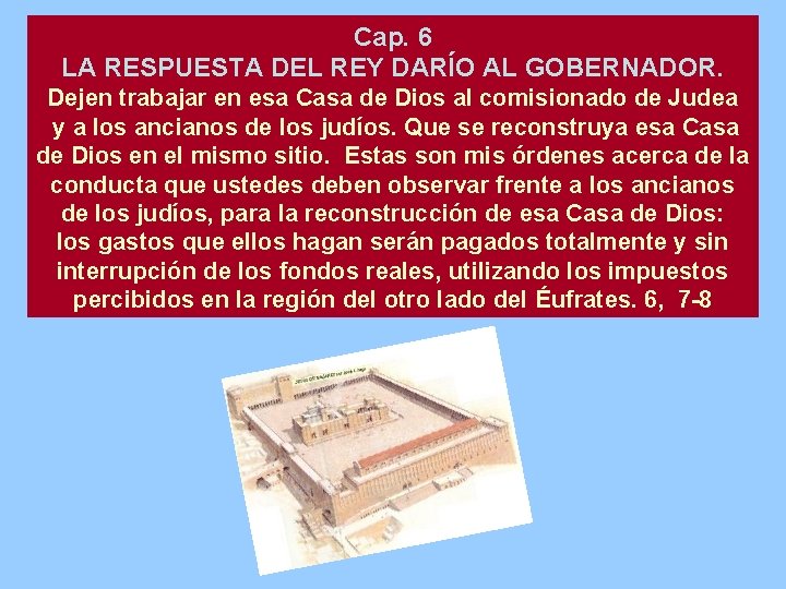 Cap. 6 LA RESPUESTA DEL REY DARÍO AL GOBERNADOR. Dejen trabajar en esa Casa