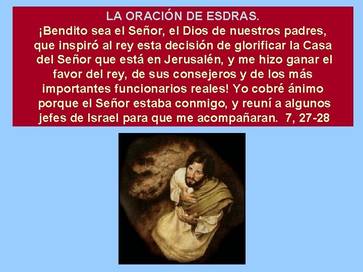 LA ORACIÓN DE ESDRAS. ¡Bendito sea el Señor, el Dios de nuestros padres, que