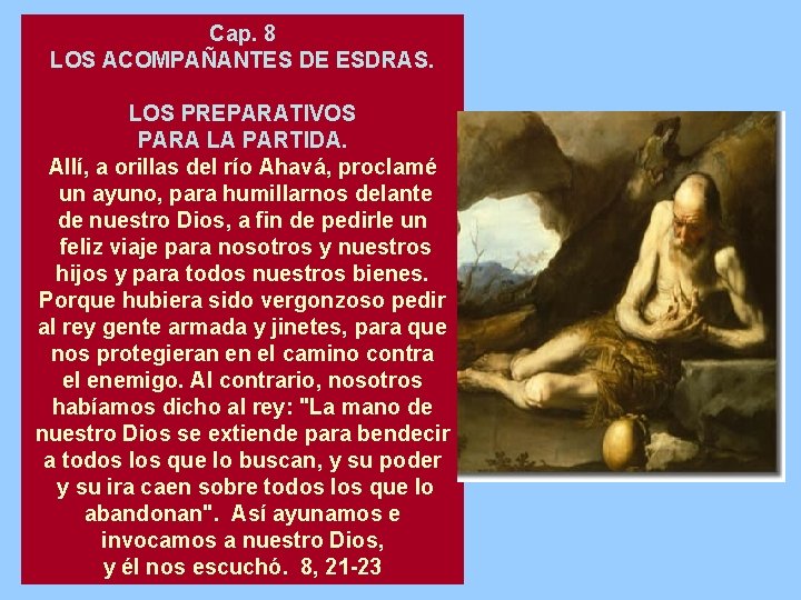 Cap. 8 LOS ACOMPAÑANTES DE ESDRAS. LOS PREPARATIVOS PARA LA PARTIDA. Allí, a orillas