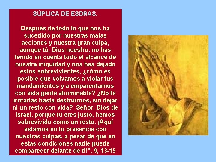 SÚPLICA DE ESDRAS. Después de todo lo que nos ha sucedido por nuestras malas