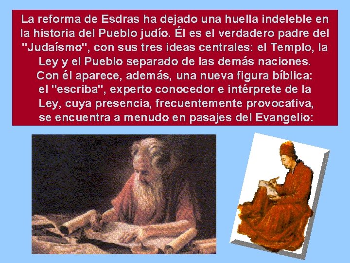 La reforma de Esdras ha dejado una huella indeleble en la historia del Pueblo