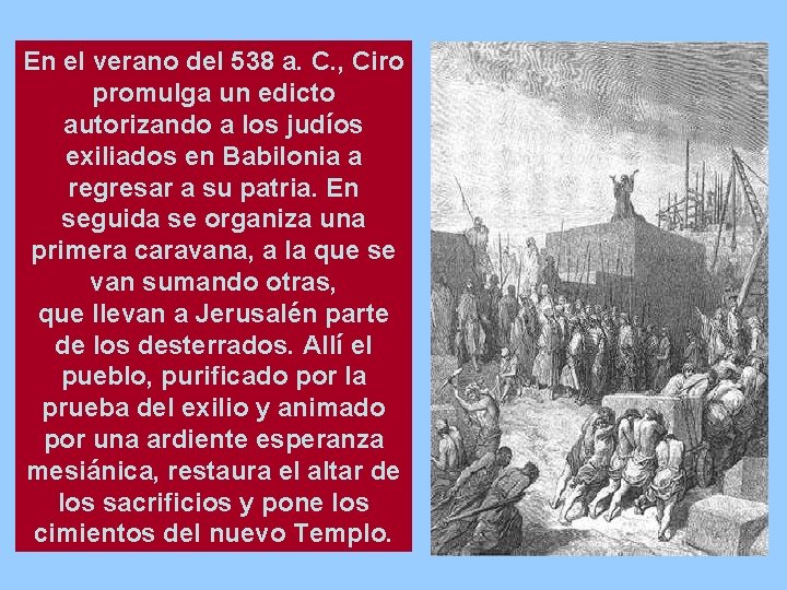 En el verano del 538 a. C. , Ciro promulga un edicto autorizando a
