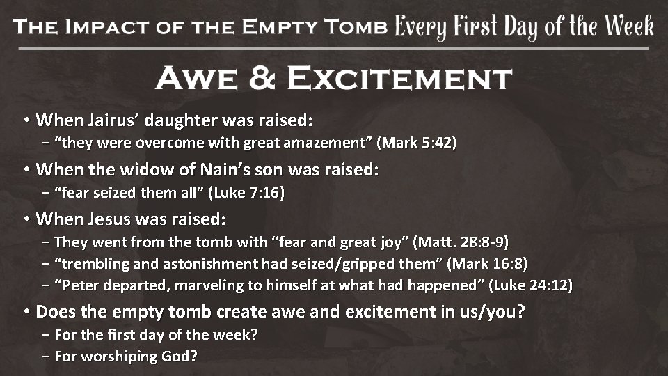  • When Jairus’ daughter was raised: − “they were overcome with great amazement”