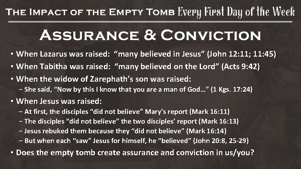  • When Lazarus was raised: “many believed in Jesus” (John 12: 11; 11: