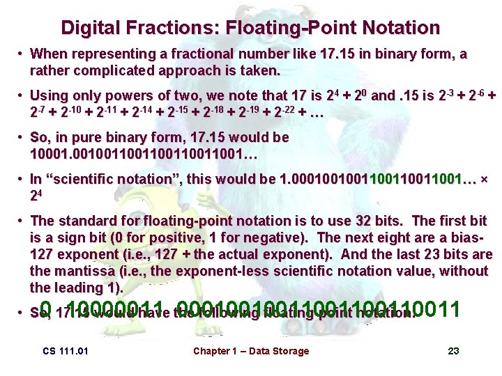 Digital Fractions: Floating-Point Notation • When representing a fractional number like 17. 15 in