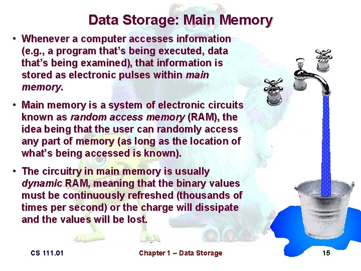 Data Storage: Main Memory • Whenever a computer accesses information (e. g. , a