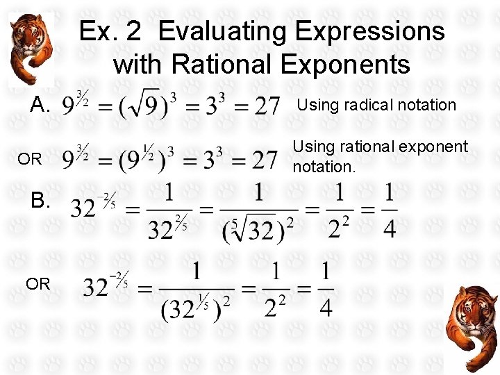 Ex. 2 Evaluating Expressions with Rational Exponents A. OR B. OR Using radical notation