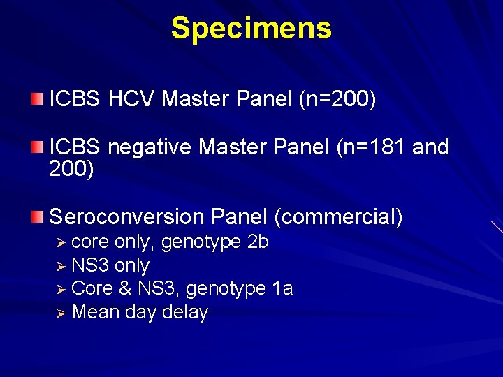Specimens ICBS HCV Master Panel (n=200) ICBS negative Master Panel (n=181 and 200) Seroconversion