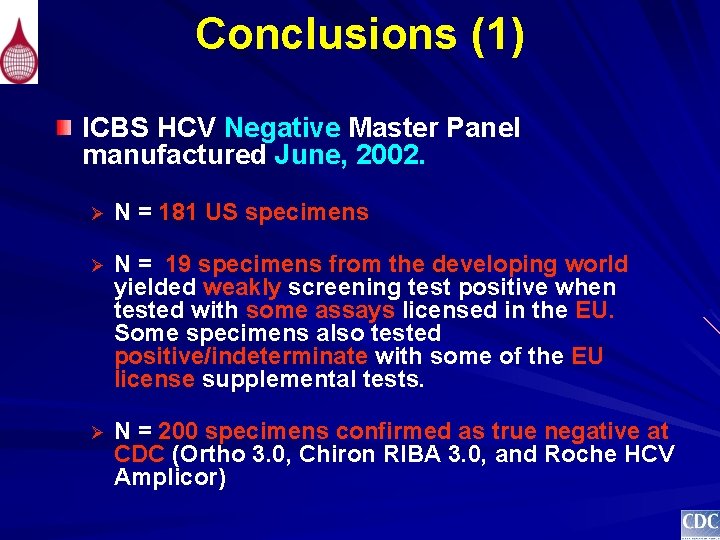 Conclusions (1) ICBS HCV Negative Master Panel manufactured June, 2002. Ø N = 181