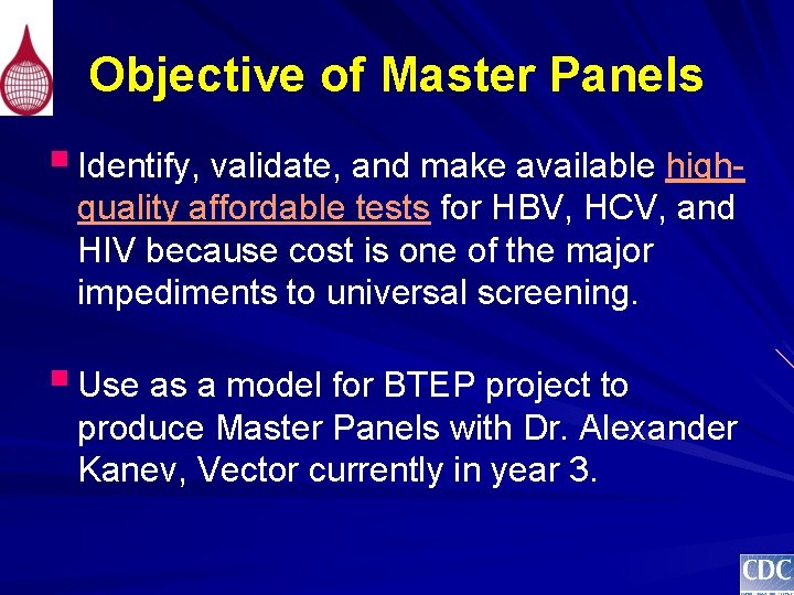 Objective of Master Panels § Identify, validate, and make available highquality affordable tests for