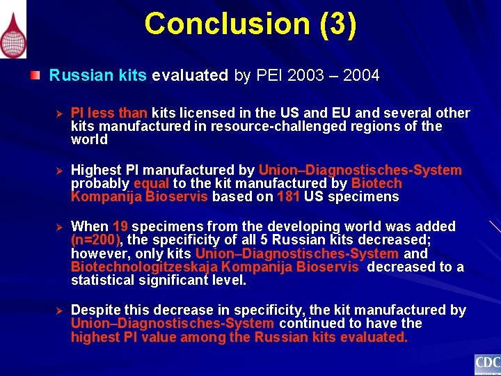 Conclusion (3) Russian kits evaluated by PEI 2003 – 2004 Ø PI less than