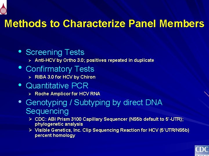 Methods to Characterize Panel Members • Screening Tests Ø Anti-HCV by Ortho 3. 0;