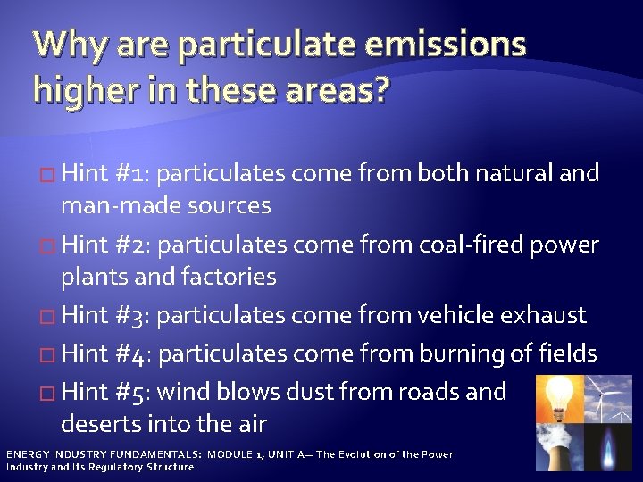 Why are particulate emissions higher in these areas? � Hint #1: particulates come from