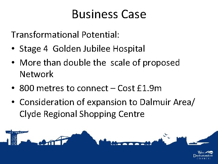 Business Case Transformational Potential: • Stage 4 Golden Jubilee Hospital • More than double