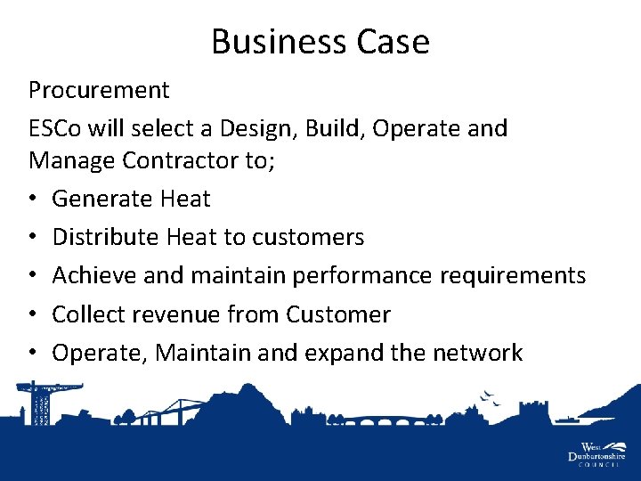 Business Case Procurement ESCo will select a Design, Build, Operate and Manage Contractor to;