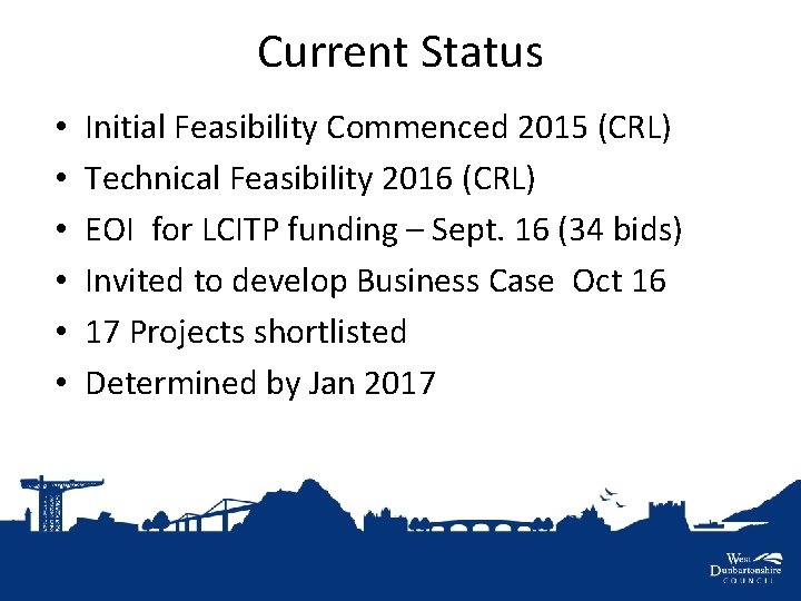 Current Status • • • Initial Feasibility Commenced 2015 (CRL) Technical Feasibility 2016 (CRL)