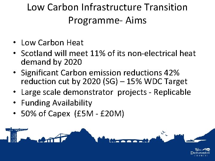 Low Carbon Infrastructure Transition Programme- Aims • Low Carbon Heat • Scotland will meet