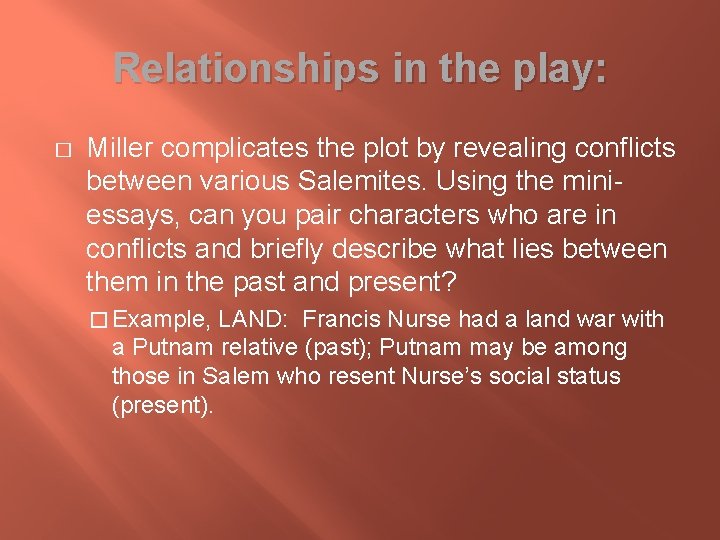 Relationships in the play: � Miller complicates the plot by revealing conflicts between various
