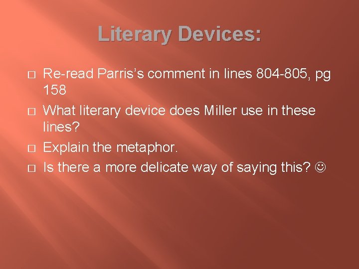 Literary Devices: � � Re-read Parris’s comment in lines 804 -805, pg 158 What