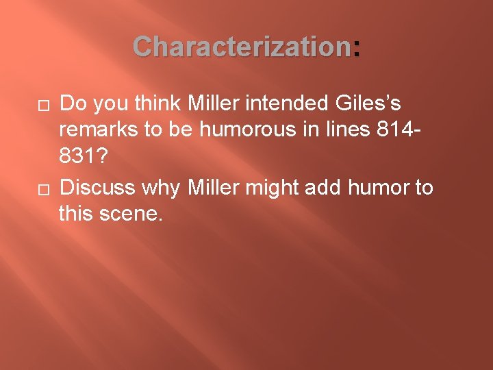 Characterization: � � Do you think Miller intended Giles’s remarks to be humorous in