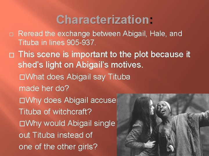 Characterization: � � Reread the exchange between Abigail, Hale, and Tituba in lines 905