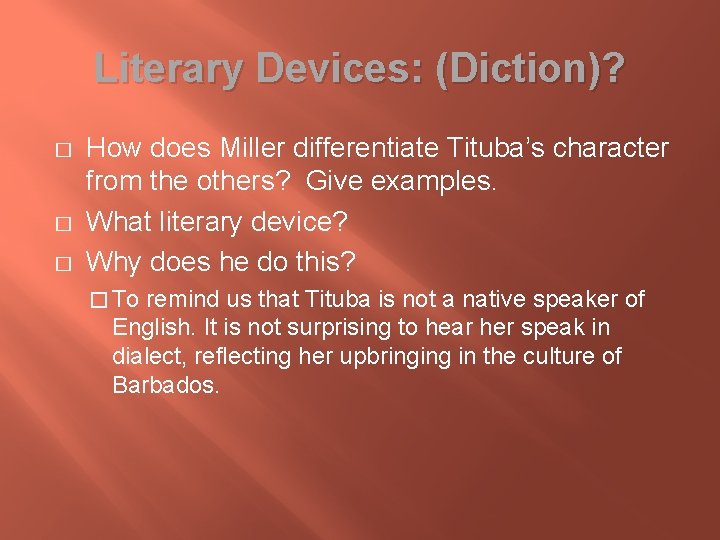 Literary Devices: (Diction)? � � � How does Miller differentiate Tituba’s character from the