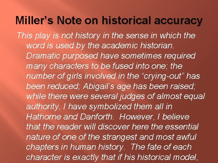 Miller’s Note on historical accuracy This play is not history in the sense in