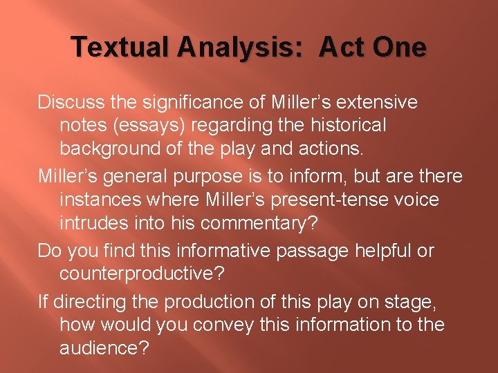 Textual Analysis: Act One Discuss the significance of Miller’s extensive notes (essays) regarding the