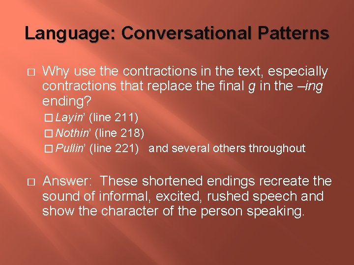 Language: Conversational Patterns � Why use the contractions in the text, especially contractions that