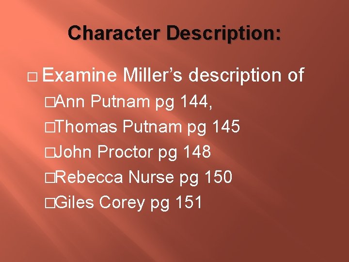 Character Description: � Examine �Ann Miller’s description of Putnam pg 144, �Thomas Putnam pg