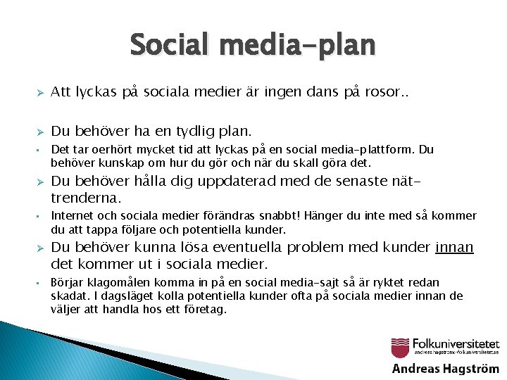 Social media-plan Ø Att lyckas på sociala medier är ingen dans på rosor. .