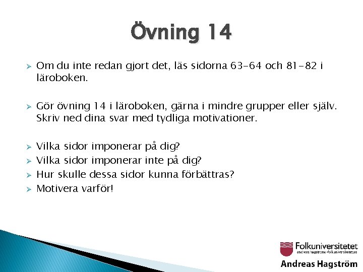 Övning 14 Ø Ø Ø Om du inte redan gjort det, läs sidorna 63