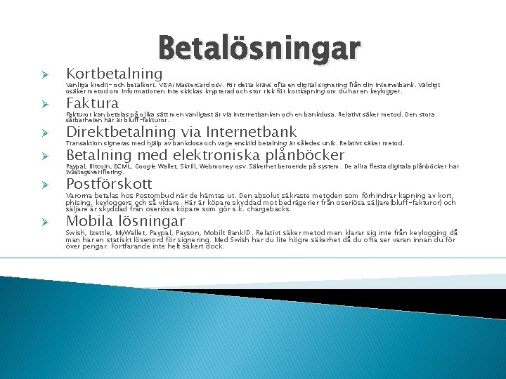 Betalösningar Ø Kortbetalning Ø Faktura Ø Direktbetalning via Internetbank Ø Betalning med elektroniska plånböcker