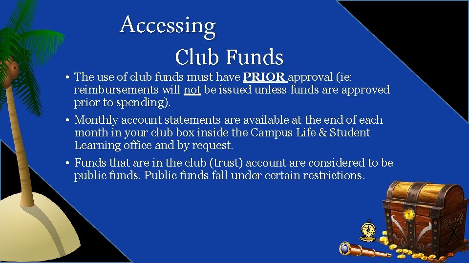 Accessing Club Funds • The use of club funds must have PRIOR approval (ie: