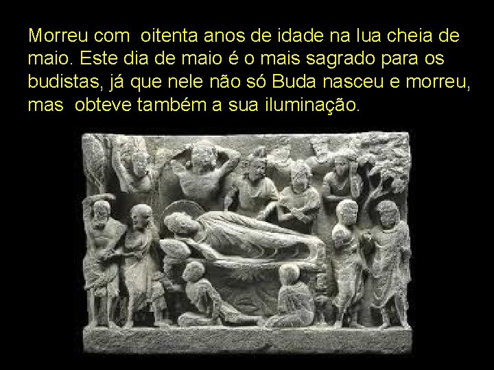 Morreu com oitenta anos de idade na lua cheia de maio. Este dia de