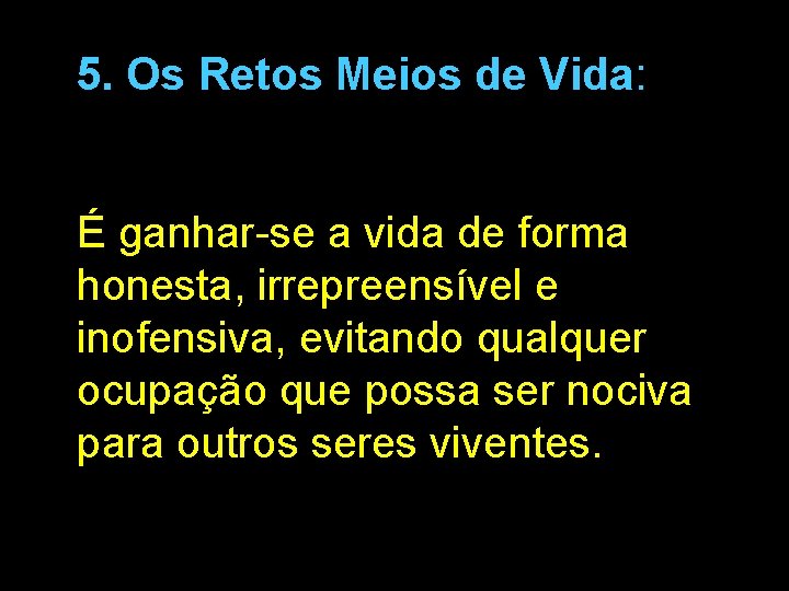 5. Os Retos Meios de Vida: É ganhar-se a vida de forma honesta, irrepreensível